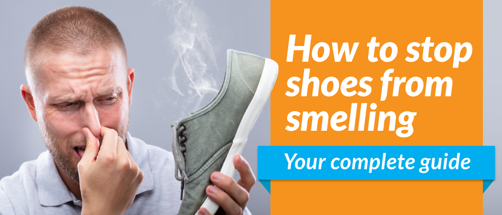 How to stop shoes from smelling: Your complete guide.