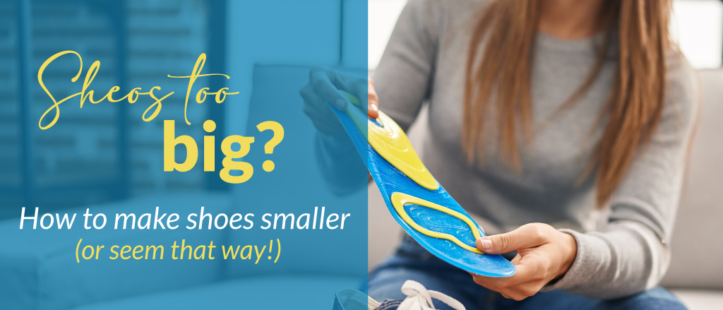 How to Make Shoes Smaller With & Without Insoles